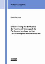 Untersuchung des Einflusses der Kammerströmung auf die Partikelmorphologie bei der Zerstäubung von Metallschmelzen Cover des Buches Untersuchung des Einflusses der Kammerströmung auf die Partikelmorphologie bei der Zerstäubung von Metallschmelzen (ISBN: 9783844084719)