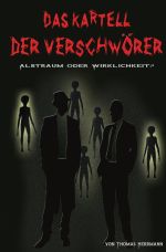 DAS KARTELL DER VERSCHWÖRER Albtraum oder Wirklichkeit? Cover des Buches DAS KARTELL DER VERSCHWÖRER Albtraum oder Wirklichkeit? (ISBN: 9783844203233)