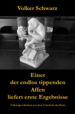 Einer der endlos tippenden Affen liefert erste Ergebnisse Cover des Buches Einer der endlos tippenden Affen liefert erste Ergebnisse (ISBN: 9783844231748)