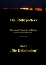 Die Ruhrpotters - Band I: Die Kriminalen Cover des Buches Die Ruhrpotters - Band I: Die Kriminalen (ISBN: 9783844233728)