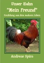 Unser Hahn - "Mein Freund" Cover des Buches Unser Hahn - "Mein Freund" (ISBN: 9783844233933)