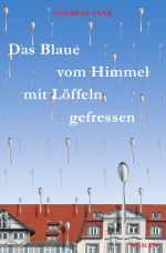 Das Blaue vom Himmel mit Löffeln gefressen Cover des Buches Das Blaue vom Himmel mit Löffeln gefressen (ISBN: 9783844247824)