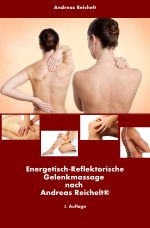 Energetisch-Reflektorische Gelenkmassage nach Andreas Reichelt - 2. Auflage Cover des Buches Energetisch-Reflektorische Gelenkmassage nach Andreas Reichelt - 2. Auflage (ISBN: 9783844249347)