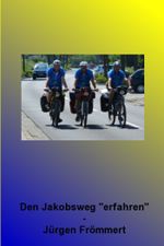 Den Jakobsweg erfahren - Drei Freunde mit dem Fahrrad von Lingen-Biene nach Santiago de Compostella Cover des Buches Den Jakobsweg erfahren - Drei Freunde mit dem Fahrrad von Lingen-Biene nach Santiago de Compostella (ISBN: 9783844251555)
