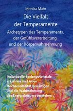Die Vielfalt der Temperamente. Archetypen des Temperaments, der Gefühlsverarbeitung und der Körperwahrnehmung: Individuelle Seelenpotenziale erkennen ... die Wahrnehmung des Energiekörpers verstehen Cover des Buches Die Vielfalt der Temperamente. Archetypen des Temperaments, der Gefühlsverarbeitung und der Körperwahrnehmung: Individuelle Seelenpotenziale erkennen ... die Wahrnehmung des Energiekörpers verstehen (ISBN: 9783844269628)