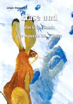 Hase und das Geheimnis der Spuren im Schnee Cover des Buches Hase und das Geheimnis der Spuren im Schnee (ISBN: 9783844271317)