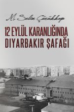 12 Eylül Karanlığında Diyarbakır Şafağı Cover des Buches 12 Eylül Karanlığında Diyarbakır Şafağı (ISBN: 9783844288162)