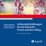 Achtsamkeitsübungen für die klinische Praxis und den Alltag Cover des Buches Achtsamkeitsübungen für die klinische Praxis und den Alltag (ISBN: 9783844429572)