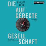Die aufgeregte Gesellschaft Cover des Buches Die aufgeregte Gesellschaft (ISBN: 9783844535310)