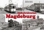 Verkehrsknoten Magdeburg Cover des Buches Verkehrsknoten Magdeburg (ISBN: 9783844663112)