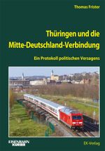 Thüringen und die Mitte-Deutschland-Verbindung Cover des Buches Thüringen und die Mitte-Deutschland-Verbindung (ISBN: 9783844664348)
