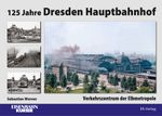 125 Jahre Dresden Hauptbahnhof Cover des Buches 125 Jahre Dresden Hauptbahnhof (ISBN: 9783844664379)