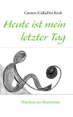 Heute ist mein letzter Tag Cover des Buches Heute ist mein letzter Tag (ISBN: 9783844804836)