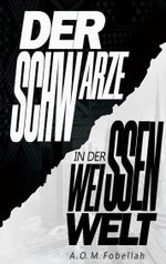 Der Schwarze in der weissen Welt Cover des Buches Der Schwarze in der weissen Welt (ISBN: 9783844807196)