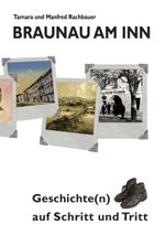 Braunau am Inn Geschichte(n) auf Schritt und Tritt Cover des Buches Braunau am Inn Geschichte(n) auf Schritt und Tritt (ISBN: 9783844813784)