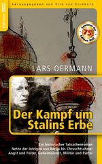 Der Kampf um Stalins Erbe: Ein historischer Tatsachenroman. Netze der Intrigen von Berija bis Chruschtschow: Angst und Folter, Geheimdienst, Militär und Partei Cover des Buches Der Kampf um Stalins Erbe: Ein historischer Tatsachenroman. Netze der Intrigen von Berija bis Chruschtschow: Angst und Folter, Geheimdienst, Militär und Partei (ISBN: 9783844899634)