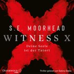 Witness X – Deine Seele ist der Tatort Cover des Buches Witness X – Deine Seele ist der Tatort (ISBN: 9783844928426)