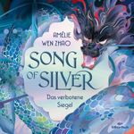 Song of Silver 1: Das verbotene Siegel Cover des Buches Song of Silver 1: Das verbotene Siegel (ISBN: 9783844937459)