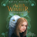 Wildwandler: Wildwandler – Der Ruf der weißen Eule Cover des Buches Wildwandler: Wildwandler – Der Ruf der weißen Eule (ISBN: 9783844940909)