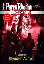 Olymp 6: Olymp in Aufruhr (Perry Rhodan - Olymp) Cover des Buches Olymp 6: Olymp in Aufruhr (Perry Rhodan - Olymp) (ISBN: 9783845352572)