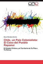 Chile, un País Colonialista: El Caso del Pueblo Rapanui: El Estado Chileno y el Territorio de Te Pito o Te Henua Cover des Buches Chile, un País Colonialista: El Caso del Pueblo Rapanui: El Estado Chileno y el Territorio de Te Pito o Te Henua (ISBN: 9783845487748)