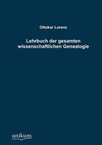 Lehrbuch der gesamten wissenschaftlichen Genealogie Cover des Buches Lehrbuch der gesamten wissenschaftlichen Genealogie (ISBN: 9783845725031)