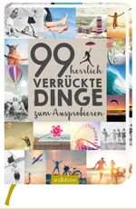 99 herrlich verrückte Dinge zum Ausprobieren Cover des Buches 99 herrlich verrückte Dinge zum Ausprobieren (ISBN: 9783845819105)