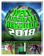 Welt-Fußball-Rekorde 2018 Cover des Buches Welt-Fußball-Rekorde 2018 (ISBN: 9783845822723)
