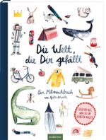 Die Welt, die dir gefällt Cover des Buches Die Welt, die dir gefällt (ISBN: 9783845830681)