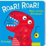 Roar! Roar! Mein erstes Dinobuch Cover des Buches Roar! Roar! Mein erstes Dinobuch (ISBN: 9783845834047)