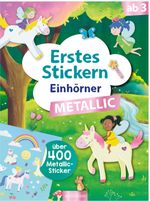 Erstes Stickern Metallic – Einhörner Cover des Buches Erstes Stickern Metallic – Einhörner (ISBN: 9783845851433)