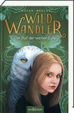 Wildwandler: Wildwandler – Der Ruf der weißen Eule Cover des Buches Wildwandler: Wildwandler – Der Ruf der weißen Eule (ISBN: 9783845860824)