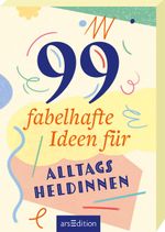 99 fabelhafte Ideen für Alltagsheldinnen Cover des Buches 99 fabelhafte Ideen für Alltagsheldinnen (ISBN: 9783845862941)