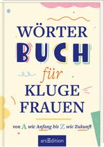 Wörterbuch für kluge Frauen Cover des Buches Wörterbuch für kluge Frauen (ISBN: 9783845862989)