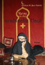Reise in die arabische Haut Cover des Buches Reise in die arabische Haut (ISBN: 9783845900681)