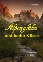 Alpenglühn und heiße Küsse Cover des Buches Alpenglühn und heiße Küsse (ISBN: 9783845906669)