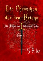 Die Chroniken der drei Kriege Band 1 Cover des Buches Die Chroniken der drei Kriege Band 1 (ISBN: 9783845924380)