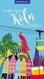 Das gibt's nur hier Köln Cover des Buches Das gibt's nur hier Köln (ISBN: 9783846408438)