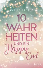 10 Wahrheiten und ein Happy End Cover des Buches 10 Wahrheiten und ein Happy End (ISBN: 9783846601402)