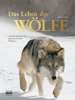Das Leben der Wölfe Cover des Buches Das Leben der Wölfe (ISBN: 9783846830031)