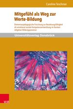 Mitgefühl als Weg zur Werte-Bildung Cover des Buches Mitgefühl als Weg zur Werte-Bildung (ISBN: 9783847101420)