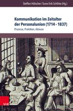 Kommunikation im Zeitalter der Personalunion (1714 1837) Cover des Buches Kommunikation im Zeitalter der Personalunion (1714 1837) (ISBN: 9783847102304)
