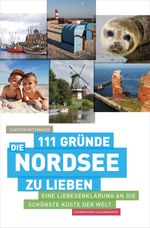 111 Gründe, die Nordsee zu lieben Cover des Buches 111 Gründe, die Nordsee zu lieben (ISBN: 9783847510246)