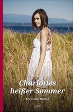 Charlottes heißer Sommer Cover des Buches Charlottes heißer Sommer (ISBN: 9783847510758)