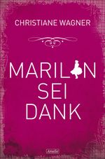 Marilyn sei Dank Cover des Buches Marilyn sei Dank (ISBN: 9783847511557)