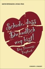 Schade, dass Du endlich weg bist! Cover des Buches Schade, dass Du endlich weg bist! (ISBN: 9783847513957)