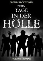 ZEHN TAGE IN DER HÖLLE Cover des Buches ZEHN TAGE IN DER HÖLLE (ISBN: 9783847605362)