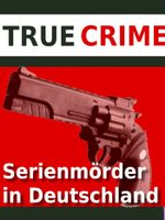 Serienmörder in Deutschland - Ein Blick in den Abgrund: Tatsachen, Beweggründe und Erklärungsversuche Cover des Buches Serienmörder in Deutschland - Ein Blick in den Abgrund: Tatsachen, Beweggründe und Erklärungsversuche (ISBN: 9783847625551)