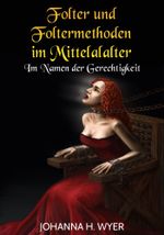 Folter und Foltermethoden im Mittelalter Cover des Buches Folter und Foltermethoden im Mittelalter (ISBN: 9783847628675)