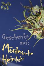 Mörderische Heimkehr - 1 1/2 Kriminal-Kurzgeschichten Cover des Buches Mörderische Heimkehr - 1 1/2 Kriminal-Kurzgeschichten (ISBN: 9783847632870)